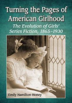 Paperback Turning the Pages of American Girlhood: The Evolution of Girls' Series Fiction, 1865-1930 Book