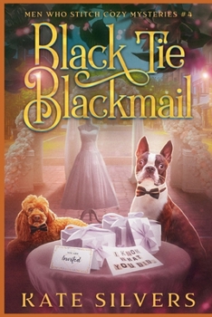 Black Tie Blackmail (Men Who Stitch Mysteries) - Book #4 of the Men Who Stitch Mysteries