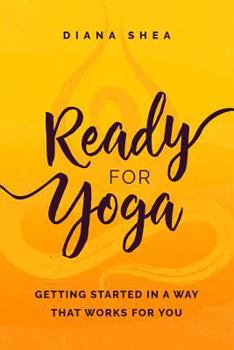 Paperback Ready For Yoga: Getting Started in a Way that Works For You Book