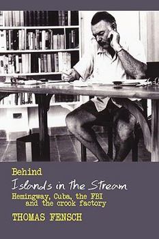 Paperback Behind Islands in the Stream: Hemingway, Cuba, the FBI and the Crook Factory Book