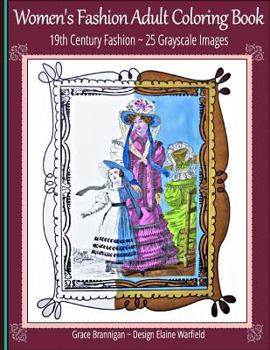 Paperback Women's Fashion Adult Coloring Book: 19th Century Fashion: 25 Grayscale Images Book