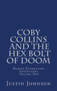 Coby Collins and the Hex Bolt of Doom: Marley Elementary Adventures Volume Two