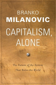 Hardcover Capitalism, Alone: The Future of the System That Rules the World Book