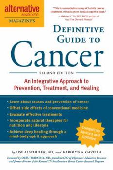 Hardcover Alternative Medicine Magazine's Definitive Guide to Cancer: An Integrated Approach to Prevention, Treatment, and Healing Book