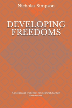 Paperback Developing Freedoms: Concepts and challenges for meaningful social justice interventions Book