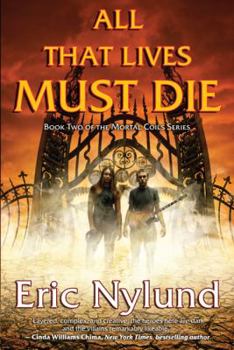 All That Lives Must Die - Book #2 of the Mortal Coils