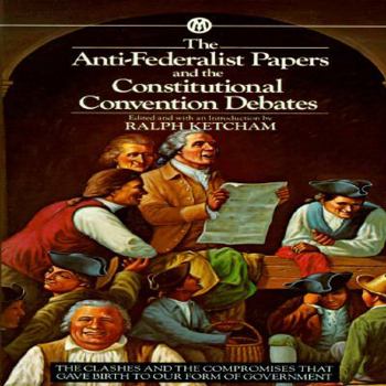 Mass Market Paperback The Anti-Federalist Papers and the Constitutional Convention Debates Book