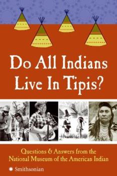 Paperback Do All Indians Live in Tipis?: Questions and Answers from the National Museum of the American Indian Book