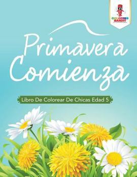 Paperback Primavera Comienza: Libro De Colorear De Chicas Edad 5 Book