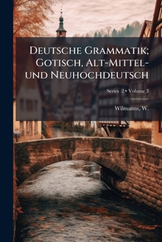 Paperback Deutsche Grammatik; Gotisch, Alt-Mittel- und Neuhochdeutsch; Volume 3; Series 2 [German] Book