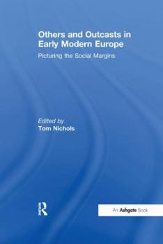 Paperback Others and Outcasts in Early Modern Europe: Picturing the Social Margins Book