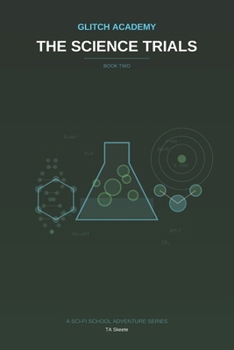 Glitch Academy: The Science Trials: Book 2