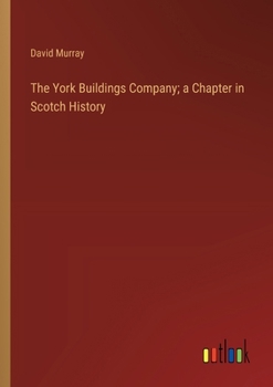 Paperback The York Buildings Company; a Chapter in Scotch History Book