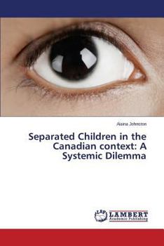 Paperback Separated Children in the Canadian Context: A Systemic Dilemma Book