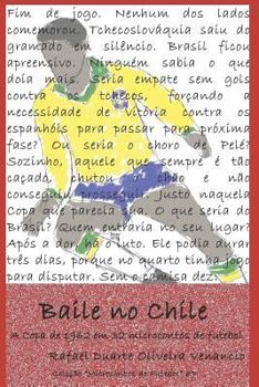 Paperback Baile no Chile: A Copa de 1962 em 32 microcontos de futebol [Portuguese] Book