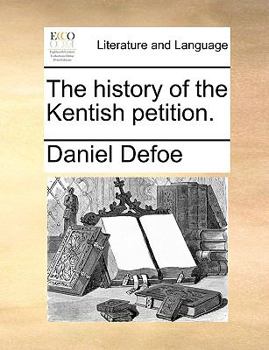 Paperback The History of the Kentish Petition. Book