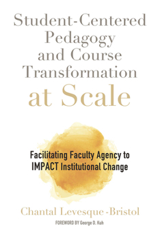 Paperback Student-Centered Pedagogy and Course Transformation at Scale: Facilitating Faculty Agency to IMPACT Institutional Change Book