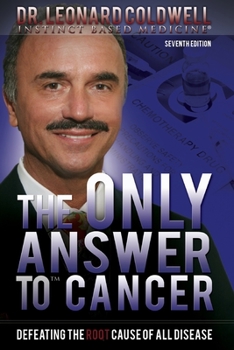 Paperback The Only Answer to Cancer: Defeating the Root Cause of All Disease Book