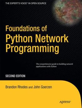 Paperback Foundations of Python Network Programming: The Comprehensive Guide to Building Network Applications with Python Book