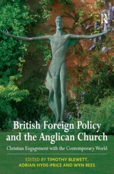 Paperback British Foreign Policy and the Anglican Church: Christian Engagement with the Contemporary World Book