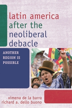 Paperback Latin America after the Neoliberal Debacle: Another Region is Possible Book