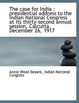 Paperback The Case for India: Presidential Address to the Indian National Congress at Its Thirty-Second Annua Book