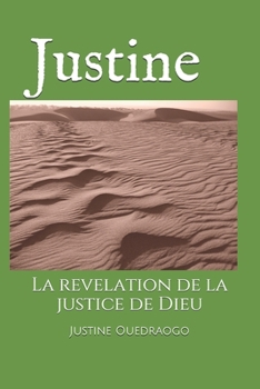 Paperback Justine: La revelation de la justice de Dieu [French] Book