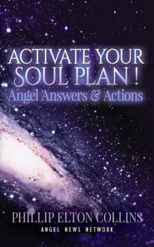 Paperback Activate Your Soul Plan ! Angel Answers & Actions Book