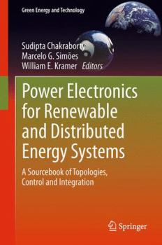 Paperback Power Electronics for Renewable and Distributed Energy Systems: A Sourcebook of Topologies, Control and Integration Book