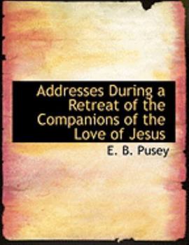 Paperback Addresses During a Retreat of the Companions of the Love of Jesus [Large Print] Book