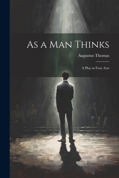 Paperback As a Man Thinks: A Play in Four Acts Book