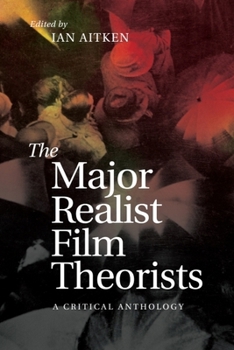 Hardcover The Major Realist Film Theorists: A Critical Anthology Book