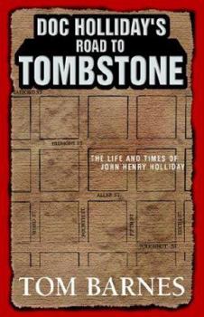 Hardcover Doc Holliday's Road to Tombstone: The Life and Times of John Henry Holliday Book