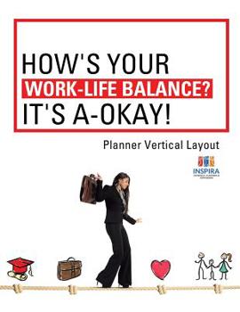 Paperback How's Your Work-Life Balance? It's A-Okay! Planner Vertical Layout Book