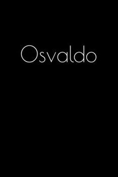 Paperback Osvaldo: Notebook / Journal / Diary - 6 x 9 inches (15,24 x 22,86 cm), 150 pages. Personalized for Osvaldo. Book