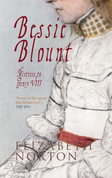 Paperback Bessie Blount: Mistress to Henry VIII Book