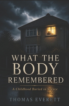 What the Body Remembered: A Childhood Buried in Silence