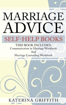 Paperback Marriage Advice self-help books: THIS BOOK INCLUDES: Communication in Marriage Workbook And Marriage Counseling Workbook Book
