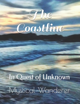 The Coastline: In Quest of Unknown (B083ZZC2JP)