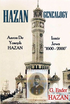 Paperback Hazan Genealogy: "Aaron De Yoseph Hazan - Izmir Jews 1600-2000" Book