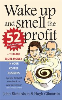Paperback Wake Up and Smell the Profit: 52 Guaranteed Ways to Make More Money in Your Coffee Business Book