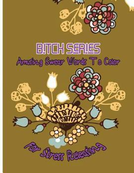 Paperback Bitch Series: Amusing Swear Words to Color For Stress Releasing Book