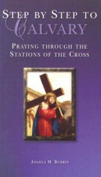 Paperback Step by Step to Calvary: Praying Through the Stations of the Cross Book