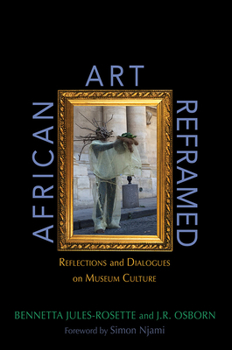 Hardcover African Art Reframed: Reflections and Dialogues on Museum Culture Book