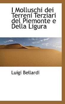 I Molluschi dei Terreni Terziari del Piemonte e Della Ligura
