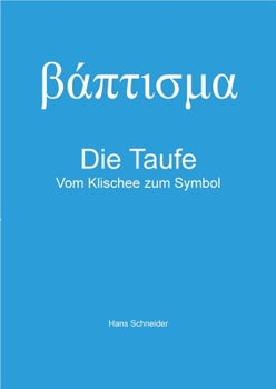 Paperback Die Taufe: vom Klischee zum Symbol [German] Book