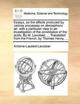 Paperback Essays, on the Effects Produced by Various Processes on Atmospheric Air; With a Particular View to an Investigation of the Constitution of the Acids. Book