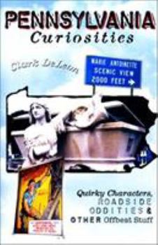 Paperback Pennsylvania Curiosities: Quirky Characters, Roadside Oddities & Other Offbeat Stuff Book