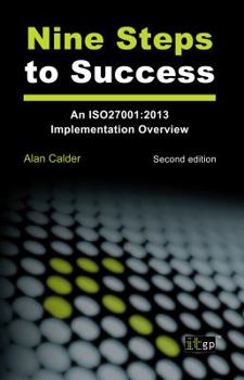 Paperback Nine Steps to Success: An ISO 27001 Implementation Overview: 2013 Book