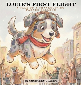 Hardcover Louie's First Flight: A Tale of A Thanksgiving Parade Balloon Book